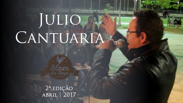 Julio Cantuaria no Slam da Roça | abril 2017